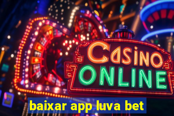 baixar app luva bet